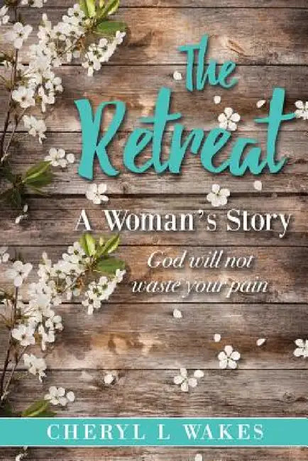 The Retreat by Cheryl L. Wakes
