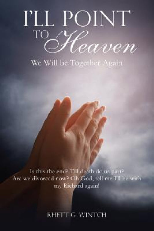 I'll Point to Heaven by Rhett G. Wintch