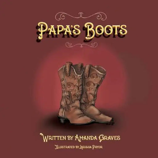 Papa's Boots by Amanda Graves, Larissa Pryor