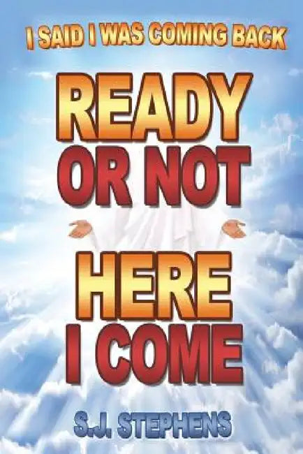 Ready or Not Here I Come by S. J. Stephens