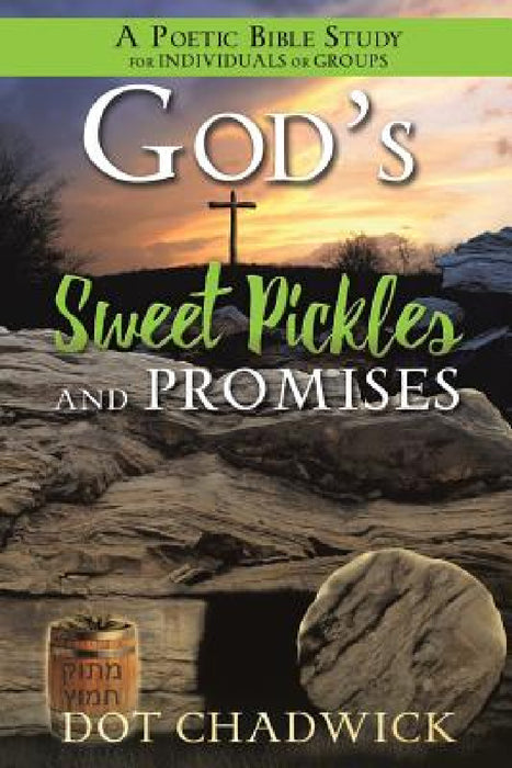 God's Sweet Pickles and Promises by Dot Chadwick