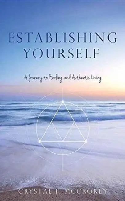 Establishing Yourself: A Journey to Healing and Authentic Living by Crystal F. McCrorey