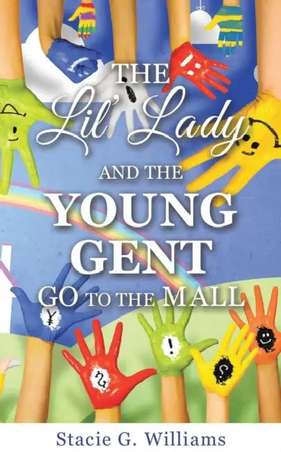The Lil' Lady and the Young Gent Go to the Mall by Stacie G. Williams