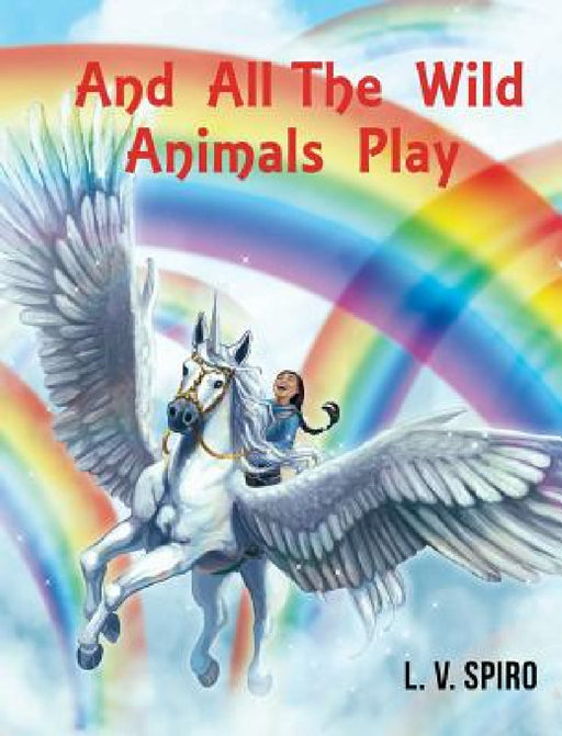 And All The Wild Animals Play by L. V. Spiro
