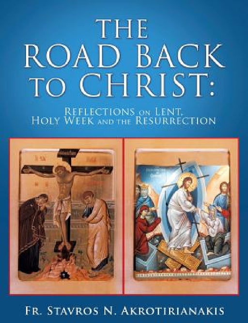 The Road Back to Christ by Stavros N. Akrotirianakis