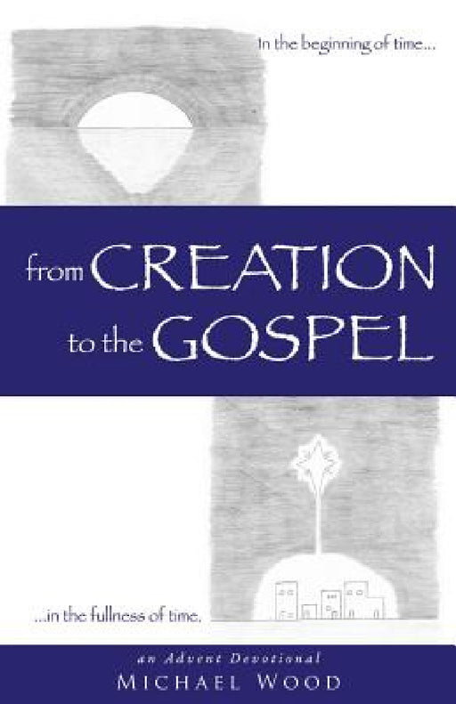 from Creation to the Gospel by Michael Wood