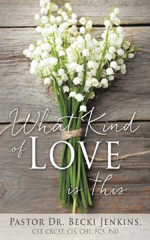 What Kind of Love Is This? by Pastor Becki Jenkins Cst Crcst 