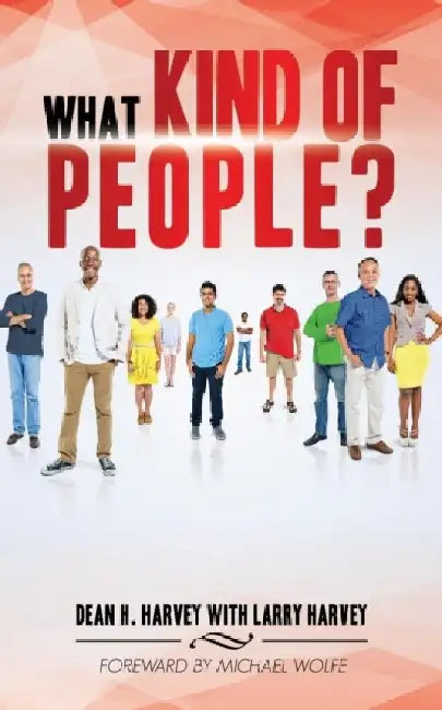 What Kind of People? by Dean H. Harvey