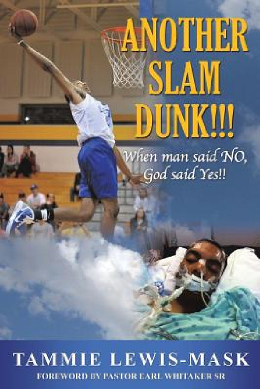 Another Slam Dunk!!!: When Man said NO, God said YES!! by Tammie Lewis-Mask, Sr. Whitaker Pastor Earl