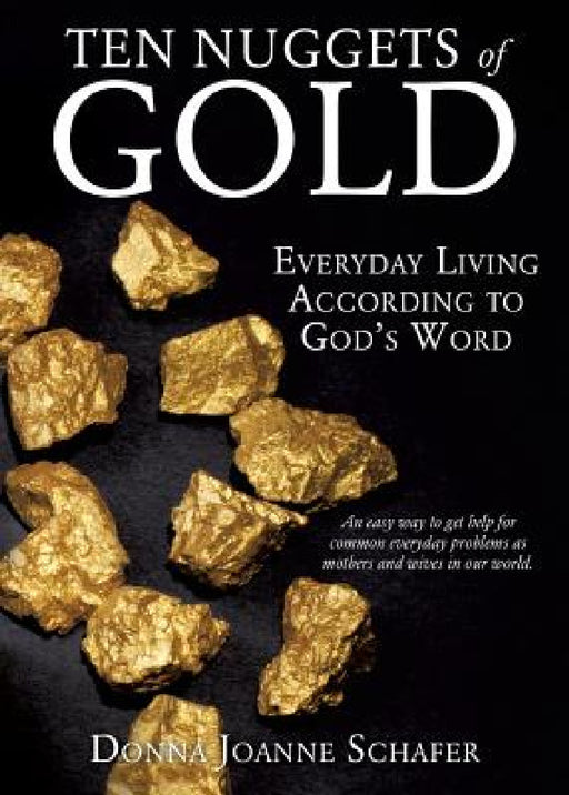 Ten Nuggets of Gold by Donna Joanne Schafer