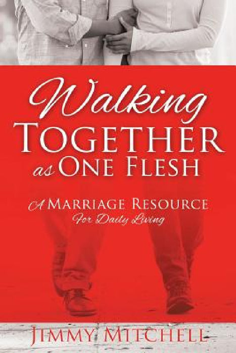 Walking Together As One Flesh by Jimmy Mitchell