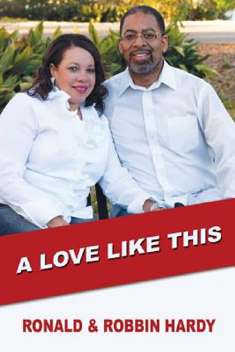 A Love Like This by Ronald &. Robbin Hardy
