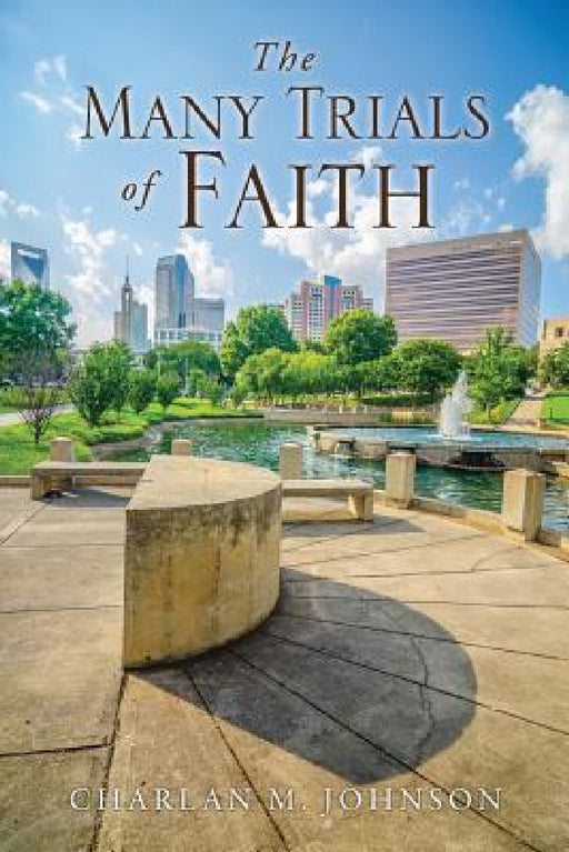 The Many Trials of Faith by Charlan M. Johnson
