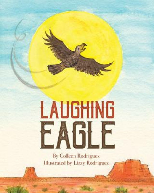 Laughing Eagle by Colleen Rodriguez, Lizzy Rodriguez