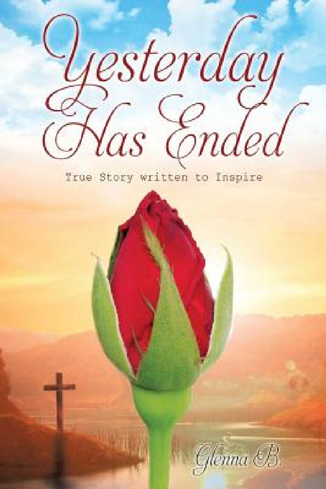 Yesterday Has Ended by Glenna B