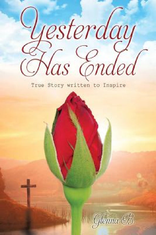 Yesterday Has Ended by Glenna B
