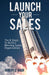 Launch Your Sales: The 8 Steps to Build a Winning Sales Organization by Robert D. Rash