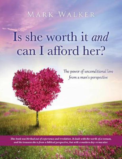 Is she worth it and can I afford her? by Mark Walker