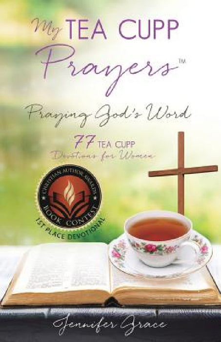 My TEA CUPP Prayers: Praying God's Word by Jennifer Grace