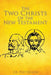 The Two Christs Of The New Testament by J. B. Patterson