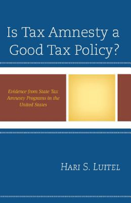 Is Tax Amnesty a Good Tax Policy?: Evidence from State Tax Amnesty Programs in the United States by Hari S. Luitel