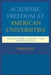Academic Freedom at American Universities: Constitutional Rights, Professional Norms, and Contractual Duties by Philip Lee
