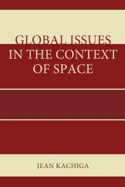 Global Issues in the Context of Space by Jean Kachiga
