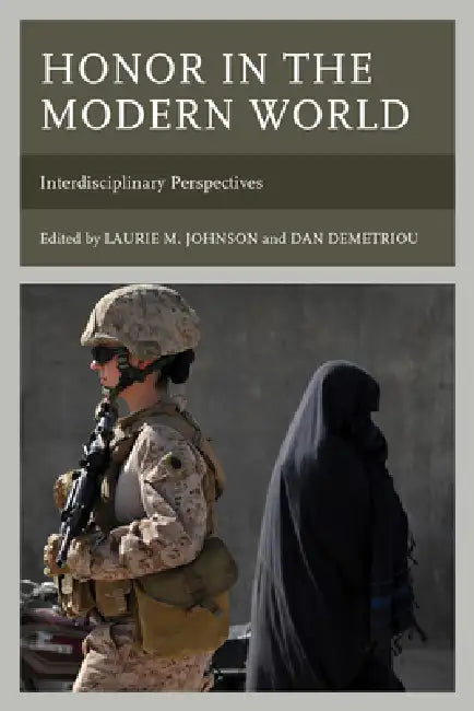 Honor in the Modern World: Interdisciplinary Perspectives by Laurie M. Johnson, Dan Demetriou, Anthony Cunningham