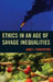 Ethics in an Age of Savage Inequalities by James Winchester