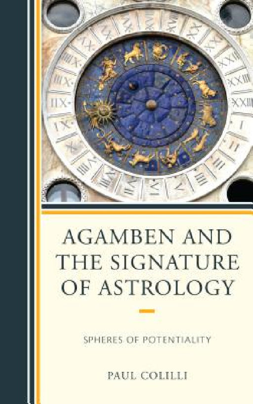 Agamben and the Signature of Astrology: Spheres of Potentiality by Paul Colilli
