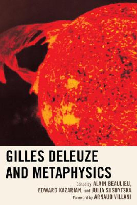 Gilles Deleuze and Metaphysics by Alain Beaulieu, Edward Kazarian, Julia Sushytska