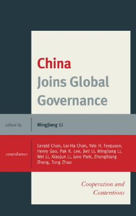 China Joins Global Governance: Cooperation and Contentions by Gerald Chan, Lai-Ha Chan, Yale Ferguson