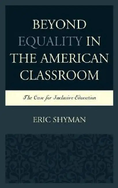 Beyond Equality in the American Classroom: The Case for Inclusive Education by Eric Shyman