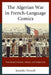 Algerian War in French-Language Comics: Postcolonial Memory, History, and Subjectivity by Jennifer Howell