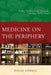 Medicine on the Periphery: Public Health in Yucatán, Mexico, 1870-1960 by David Sowell