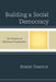 Building a Social Democracy: The Promise of Rhetorical Pragmatism by Robert Danisch