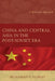China and Central Asia in the Post-Soviet Era: A Bilateral Approach by Muhamad S. Olimat