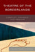 Theatre of the Borderlands: Conflict, Violence, and Healing by Iani Del Rosario Moreno