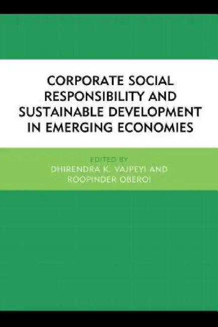 Corporate Social Responsibility and Sustainable Development in Emerging Economies by Dhirendra K. Vajpeyi, Roopinder Oberoi, Swapan K. Bala