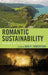 Romantic Sustainability: Endurance and the Natural World, 1780-1830 by Ben P. Robertson, Lauren Cameron, Kultej Dhariwal