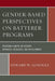 Gender-Based Perspectives on Batterer Programs: Program Leaders on History, Approach, Research, and Development by Edward W. Gondolf