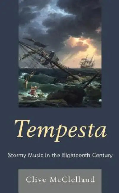 Tempesta: Stormy Music in the Eighteenth Century by Clive McClelland