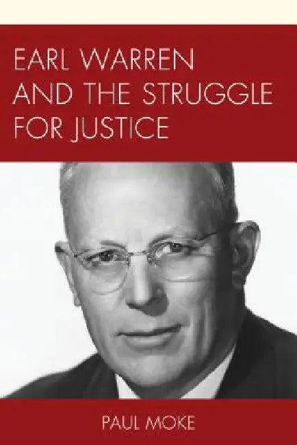 Earl Warren and the Struggle for Justice by Paul Moke