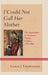 I Could Not Call Her Mother: The Stepmother in American Popular Culture, 1750-1960 by Leslie J. Lindenauer