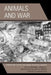 Animals and War: Confronting the Military-Animal Industrial Complex by Anthony J. Nocella, Colin Salter, Judy K. C. Bentley