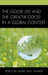 Good Life and the Greater Good in a Global Context by Laura Savu Walker, Patrick Crapanzano, Joseph Donica