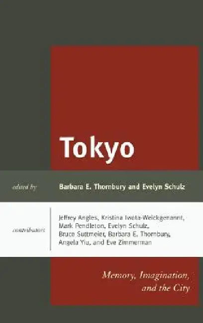 Tokyo: Memory, Imagination, and the City by Barbara E. Thornbury