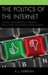 Politics of the Internet: Political Claims-making in Cyberspace and Its Effect on Modern Political Activism by R. J. Maratea