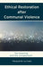 Ethical Restoration After Communal Violence: The Grieving and the Unrepentant by La Caze Marguerite