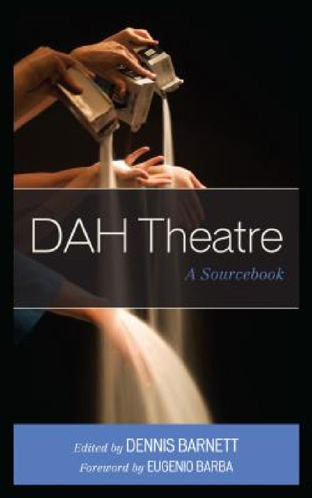 DAH Theatre: A Sourcebook by Dennis Barnett, Eugenio Barba, Elizabeth Carlin-Metz